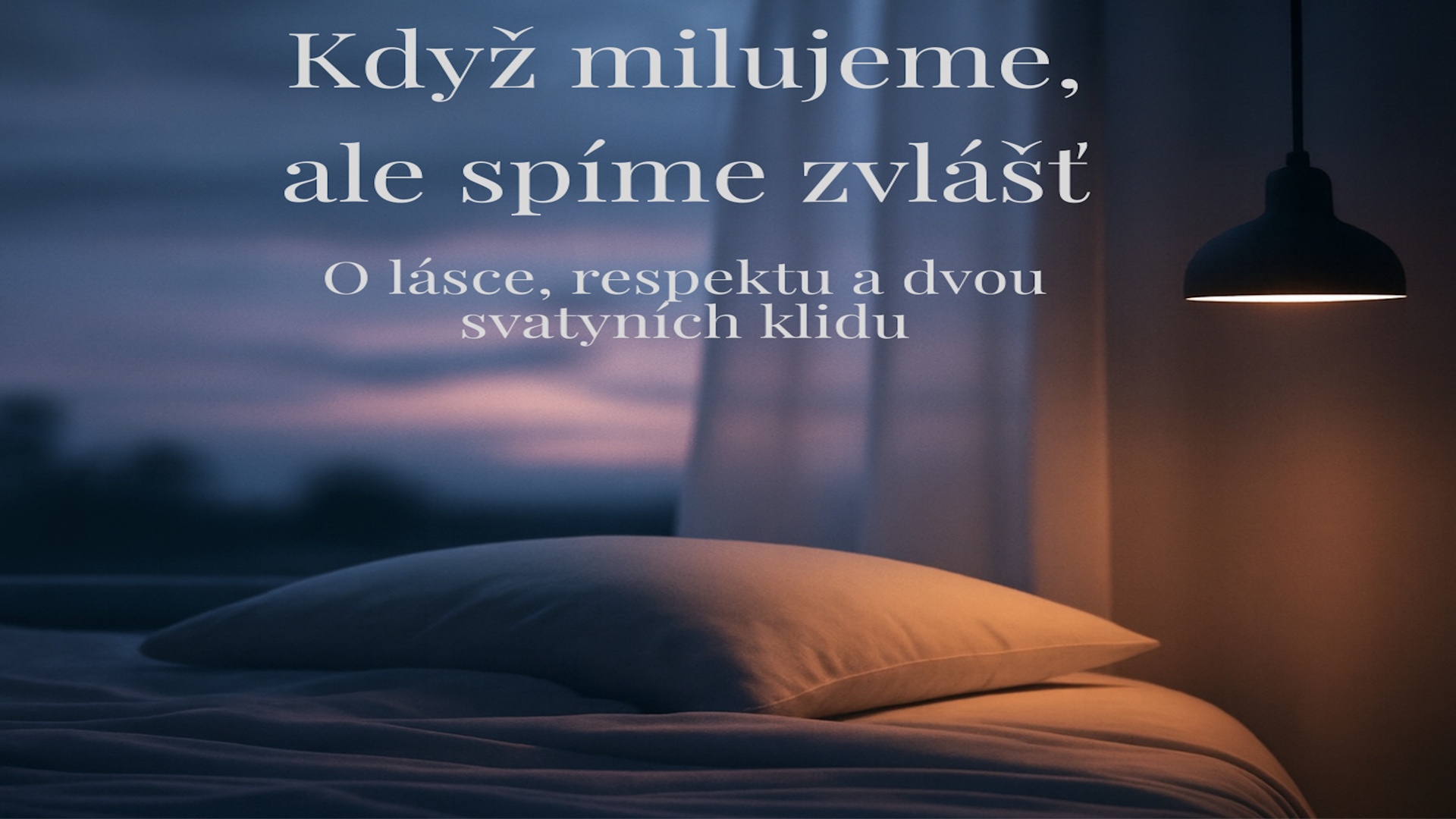 Když milujeme, ale spíme zvlášť
